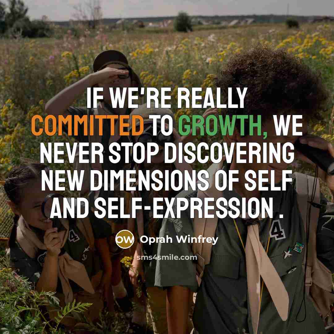 “If we're really committed to growth, we never stop discovering…” quote by Oprah Winfrey