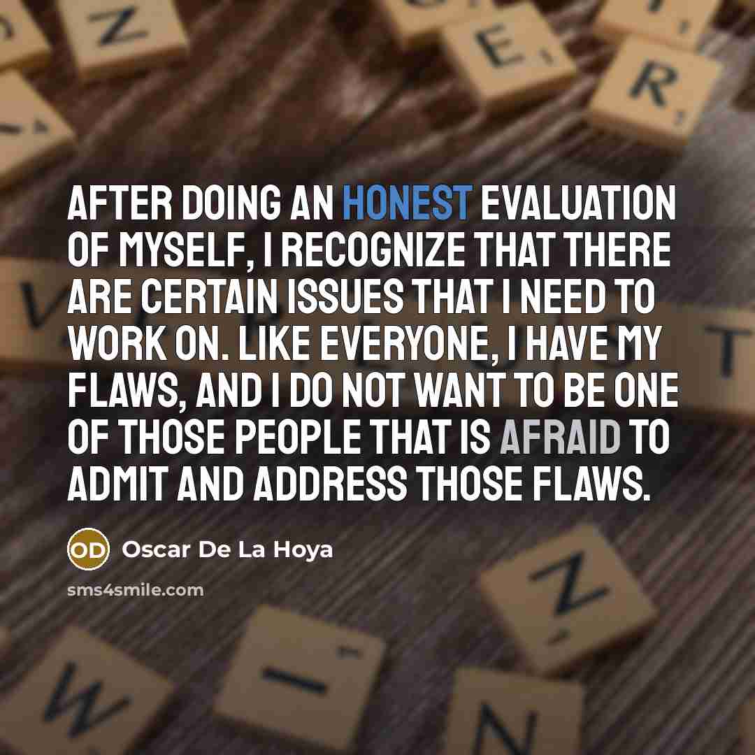 “After doing an honest evaluation of myself, I recognize that…” quote by Oscar De La Hoya