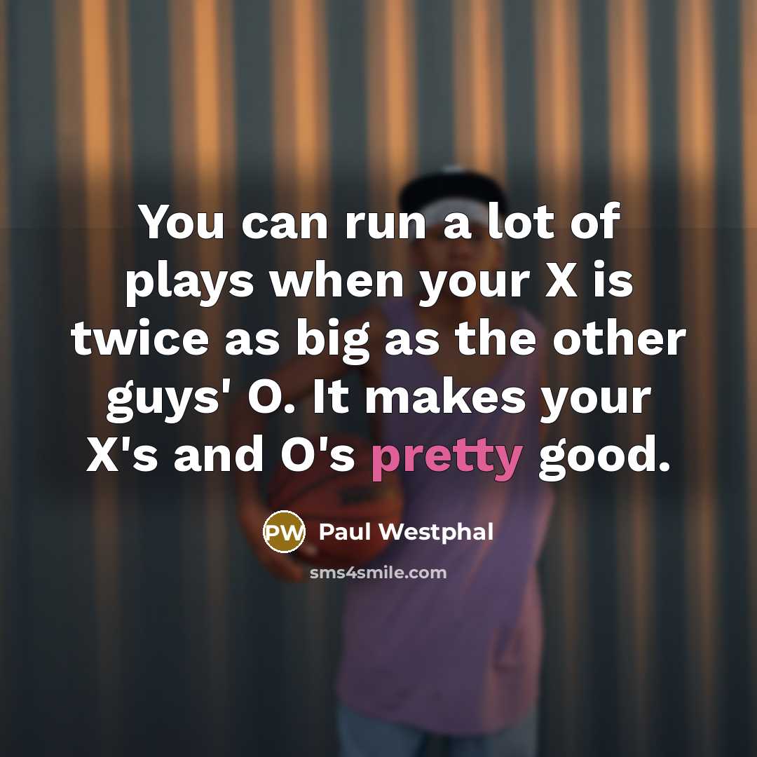 “You can run a lot of plays when your X…” quote by Paul Westphal