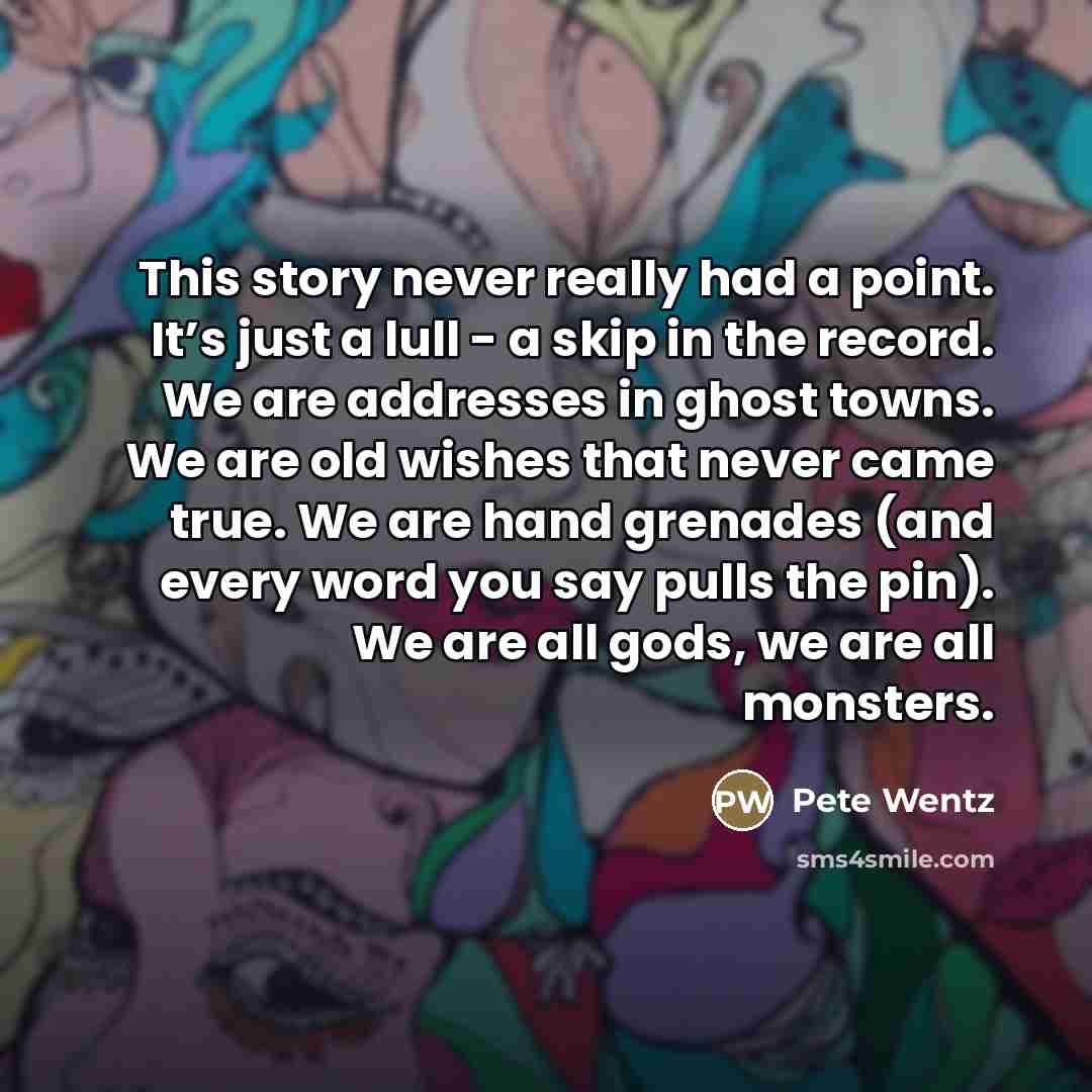 “This story never really had a point. It’s just a…” quote by Pete Wentz