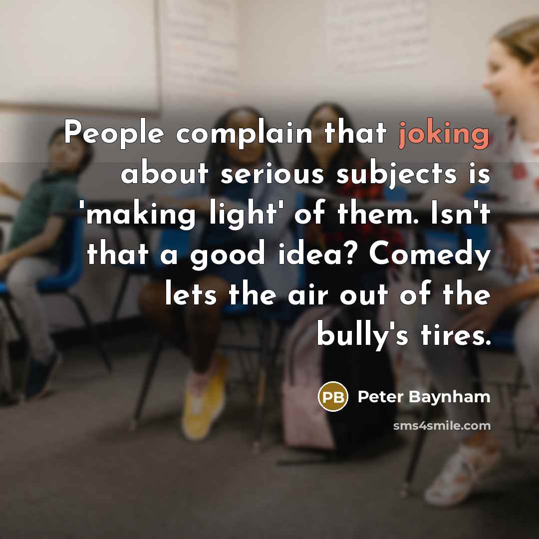 “People complain that joking about serious subjects is 'making light'…” quote by Peter Baynham
