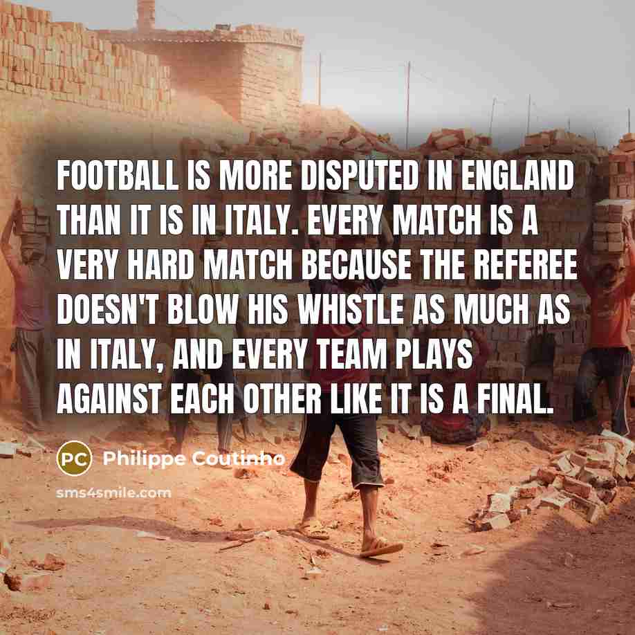 “Football is more disputed in England than it is in…” quote by Philippe Coutinho