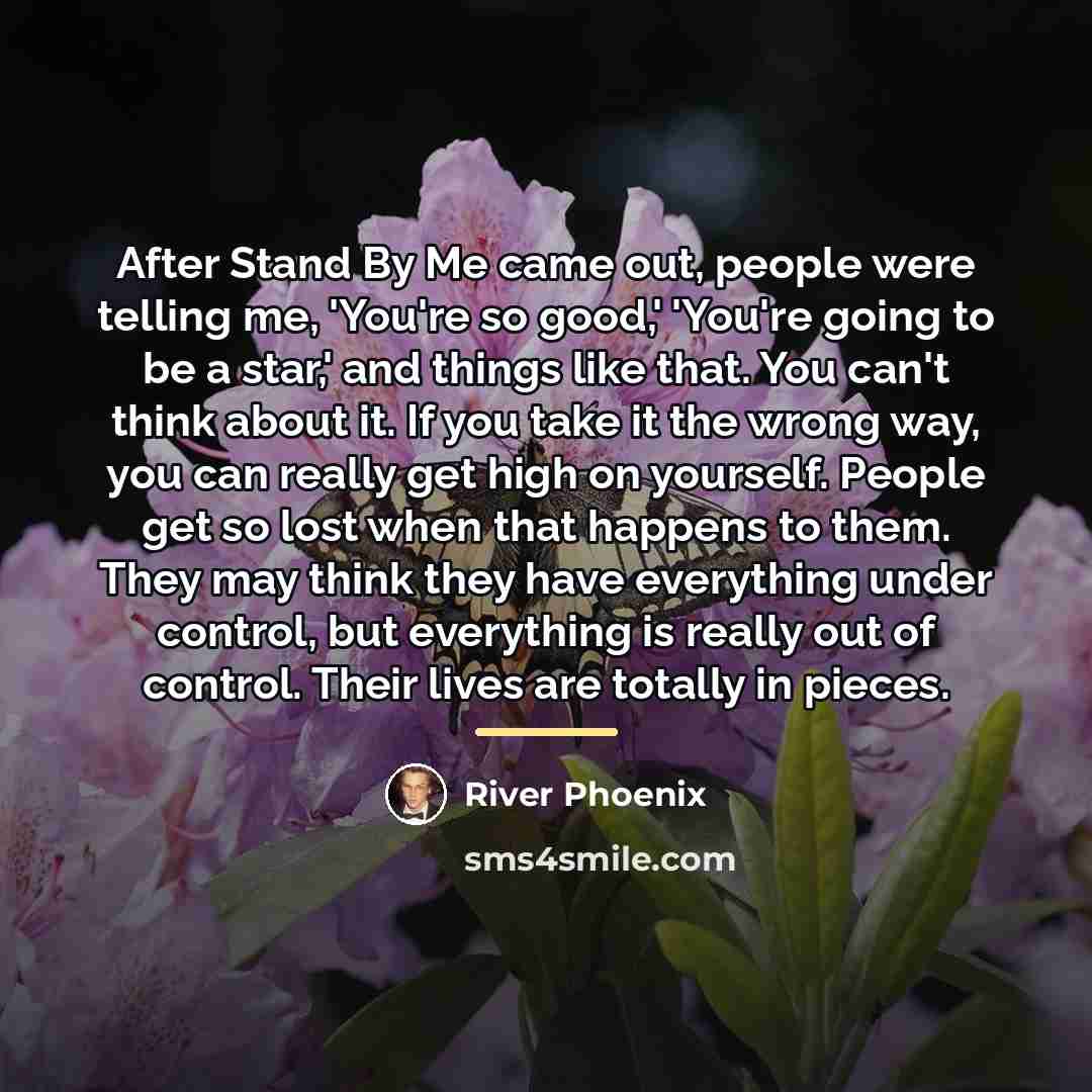 “After Stand By Me came out, people were telling me,…” quote by River Phoenix