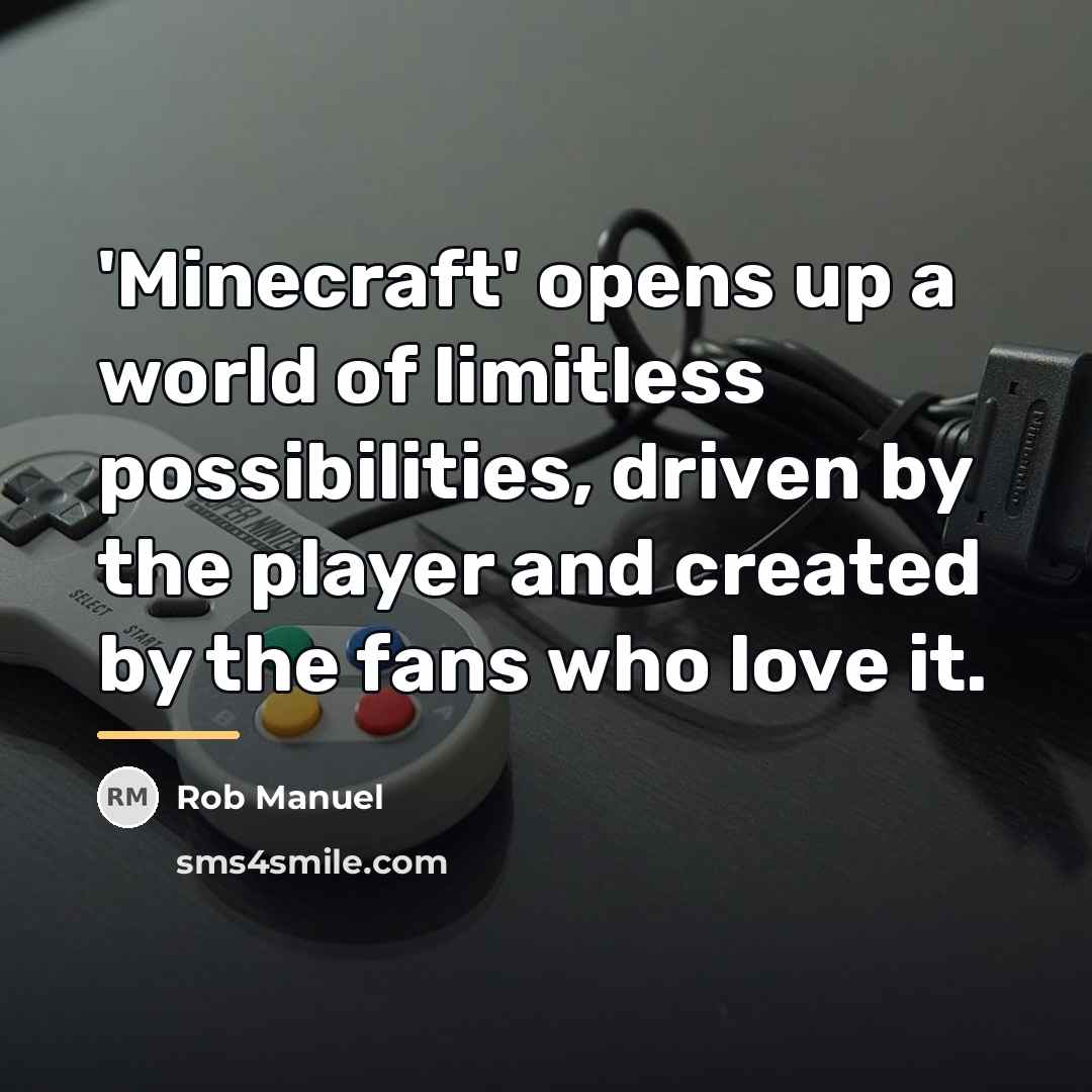 “'Minecraft' opens up a world of limitless possibilities, driven by…” quote by Rob Manuel