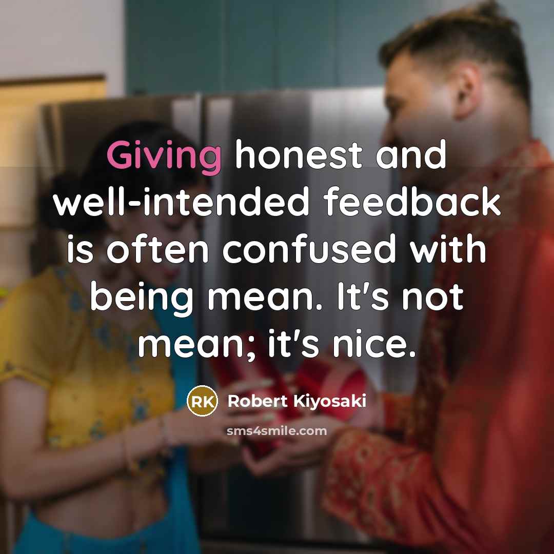 “Giving honest and well-intended feedback is often confused with being…” quote by Robert Kiyosaki