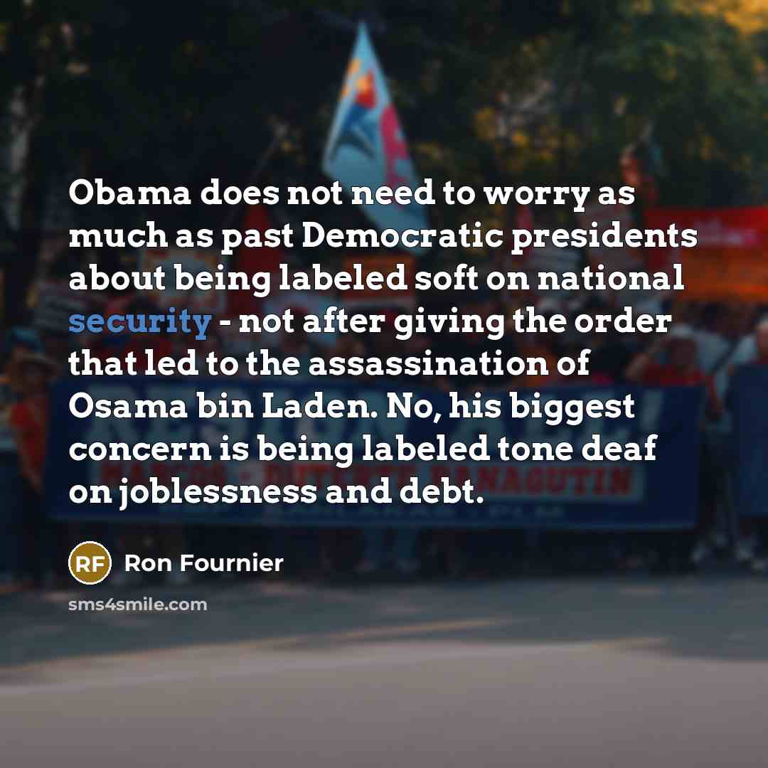 “Obama does not need to worry as much as past…” quote by Ron Fournier