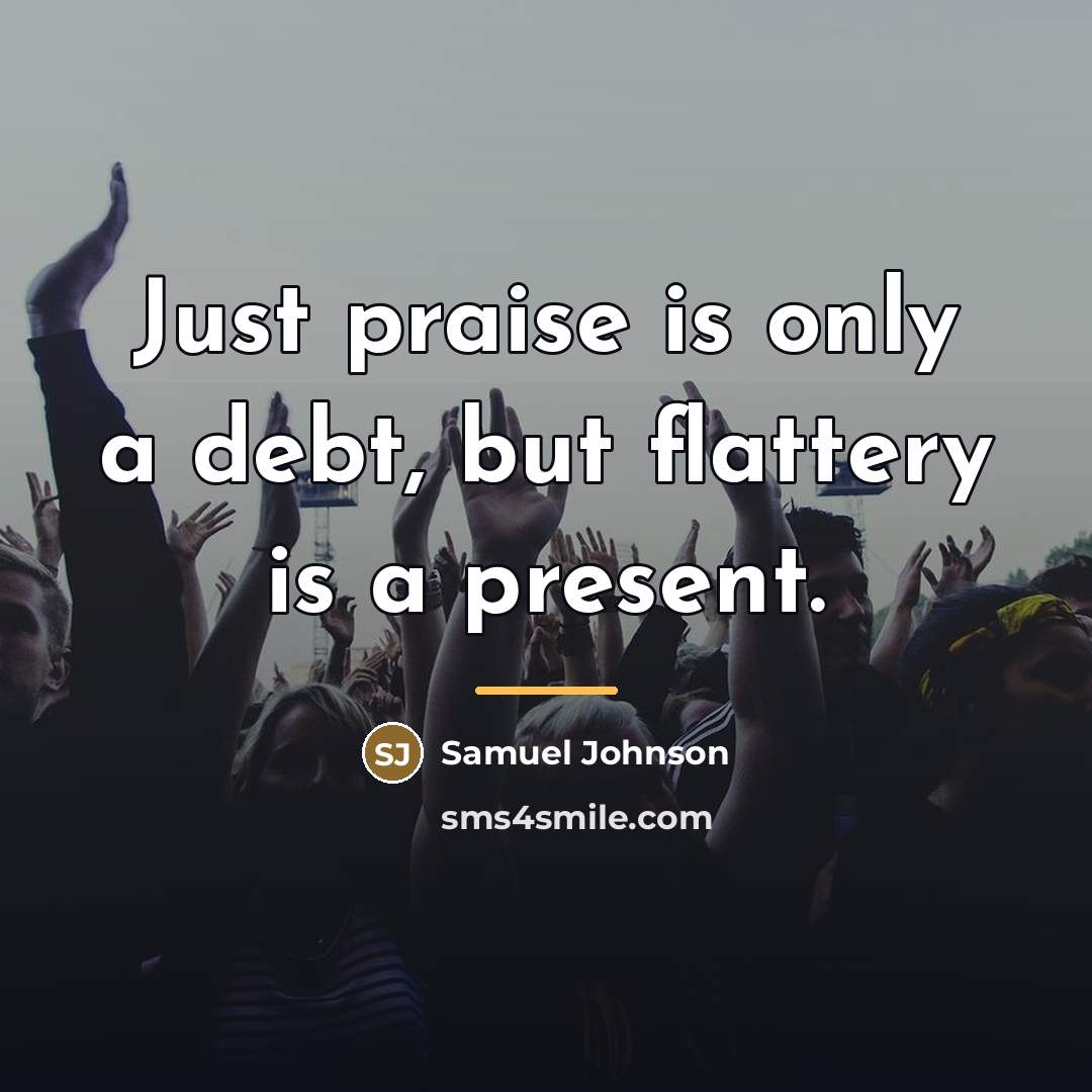 “Just praise is only a debt, but flattery is a…” quote by Samuel Johnson