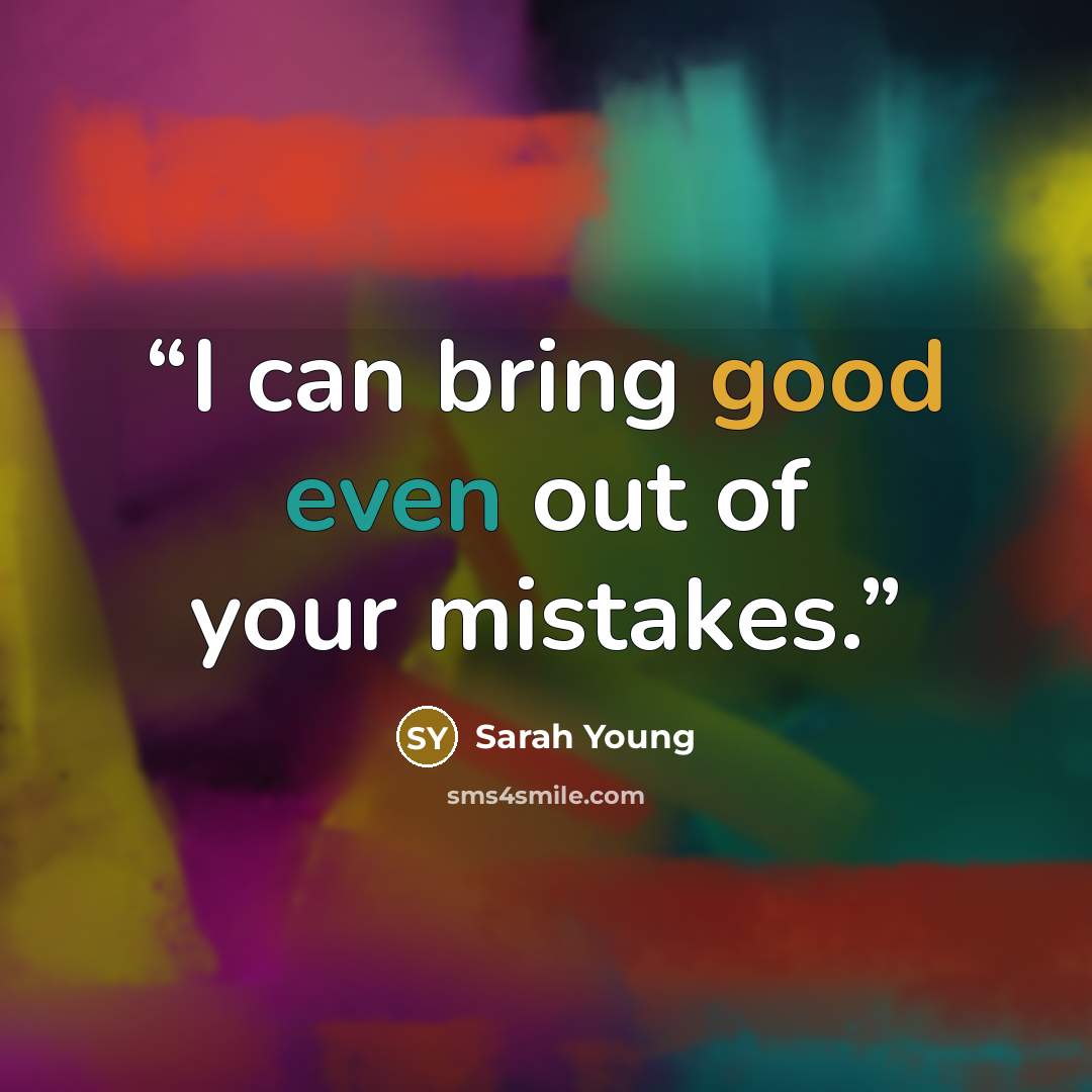 “I can bring good even out of your mistakes.” quote by Sarah Young