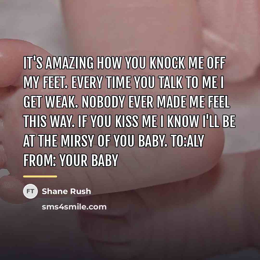 “It's amazing how you knock me off my feet. Every…” quote by Shane Rush