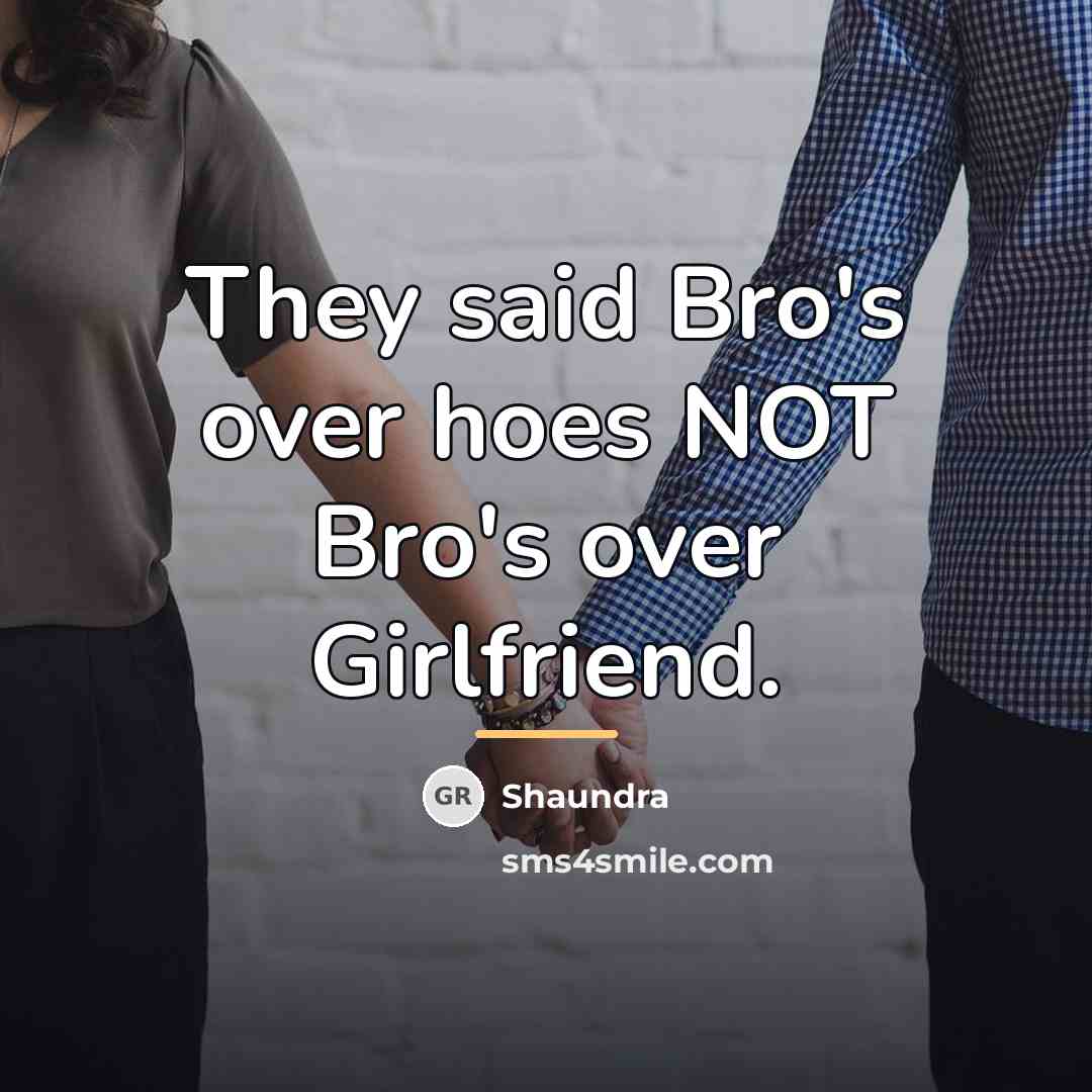 “They said Bro's over hoes NOT Bro's over Girlfriend.…” quote by Shaundra