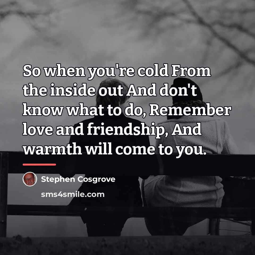 “So when you're cold From the inside out And don't…” quote by Stephen Cosgrove