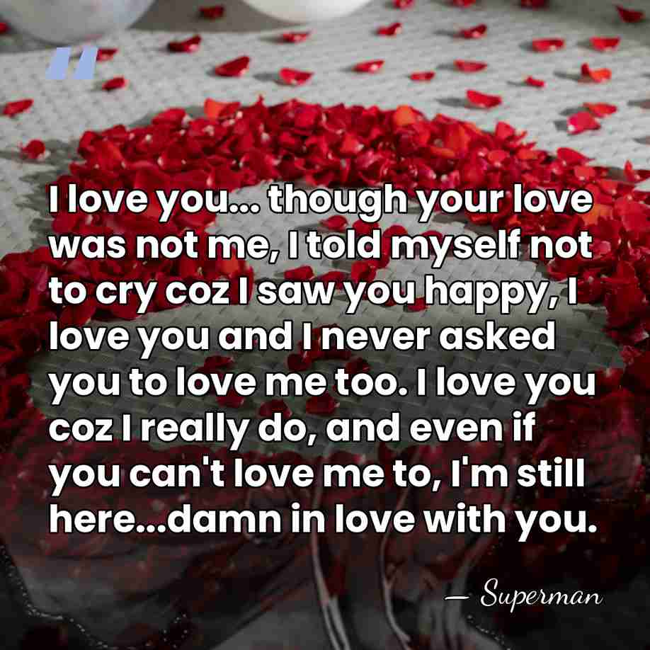 I love you... though your love was not me, I told myself&hellip; - Superman