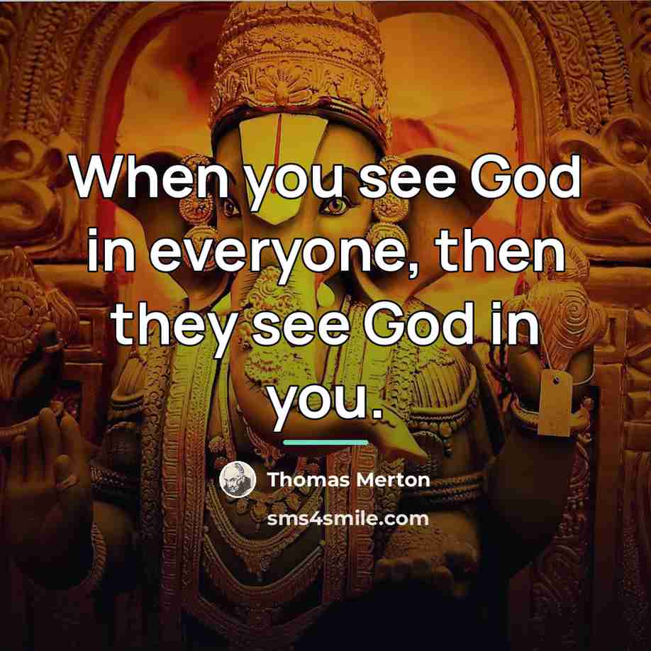 “When you see God in everyone, then they see God…” quote by Thomas Merton