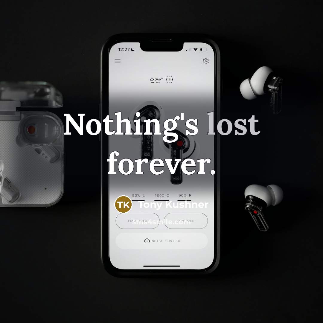 “Nothing's lost forever.…” quote by Tony Kushner