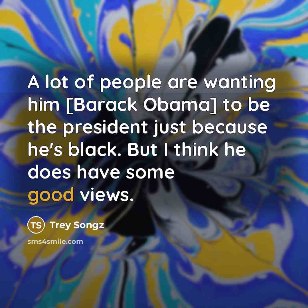 “A lot of people are wanting him [Barack Obama] to…” quote by Trey Songz