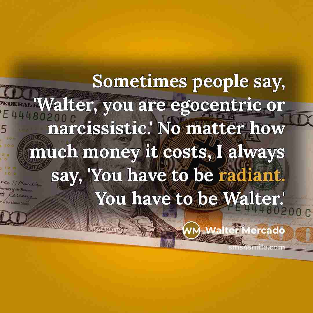 “Sometimes people say, 'Walter, you are egocentric or narcissistic.' No…” quote by Walter Mercado