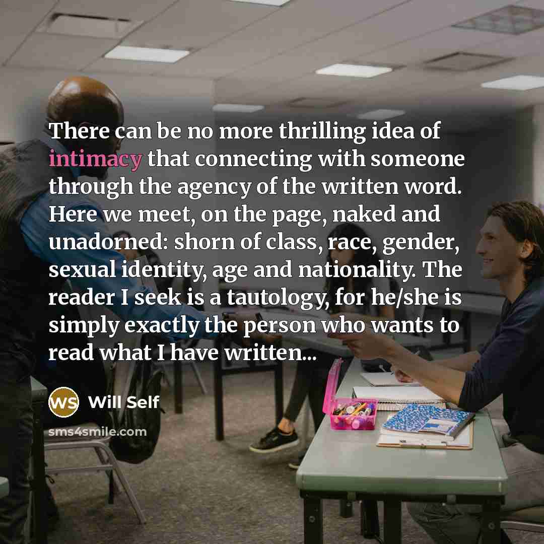 “There can be no more thrilling idea of intimacy that…” quote by Will Self