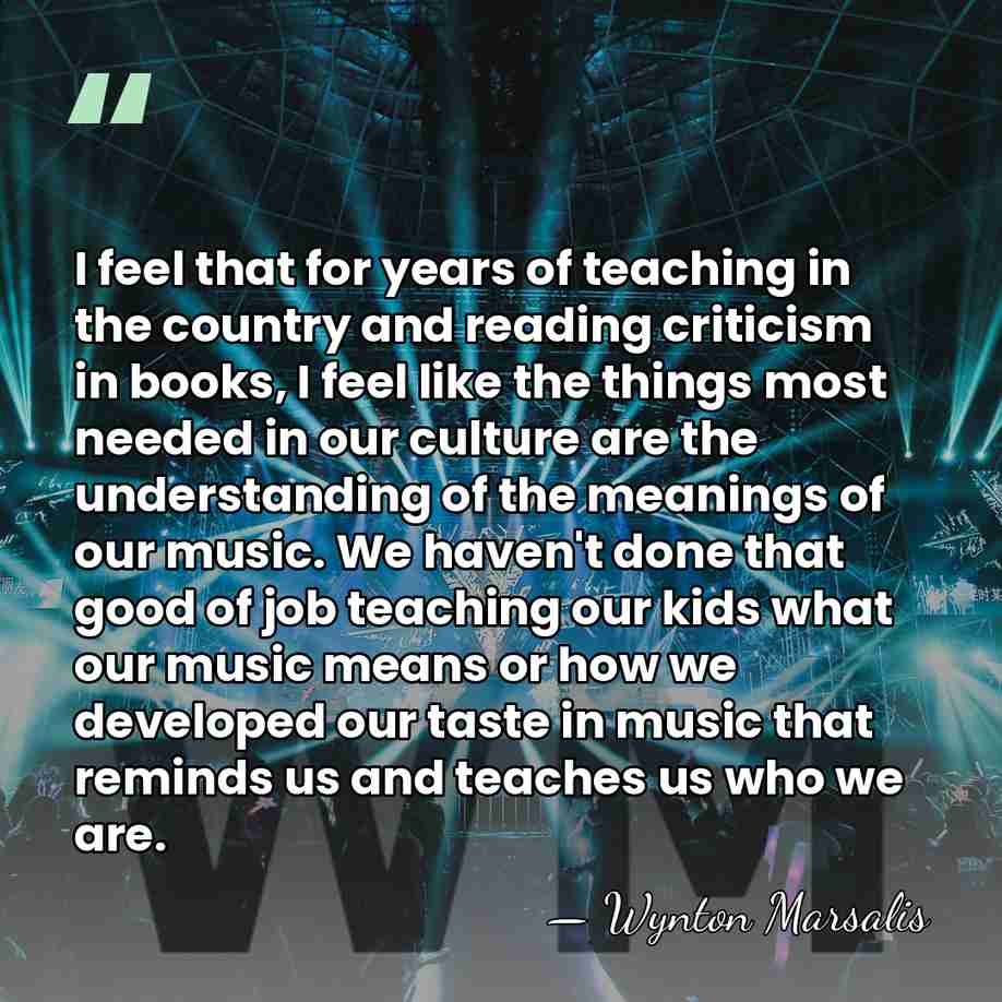 I feel that for years of teaching in the country and reading&hellip; - Wynton Marsalis