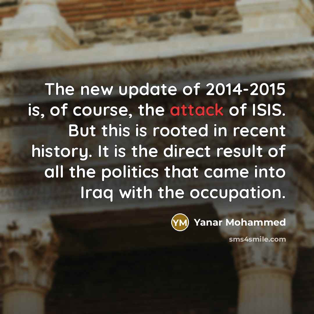 “The new update of 2014-2015 is, of course, the attack…” quote by Yanar Mohammed