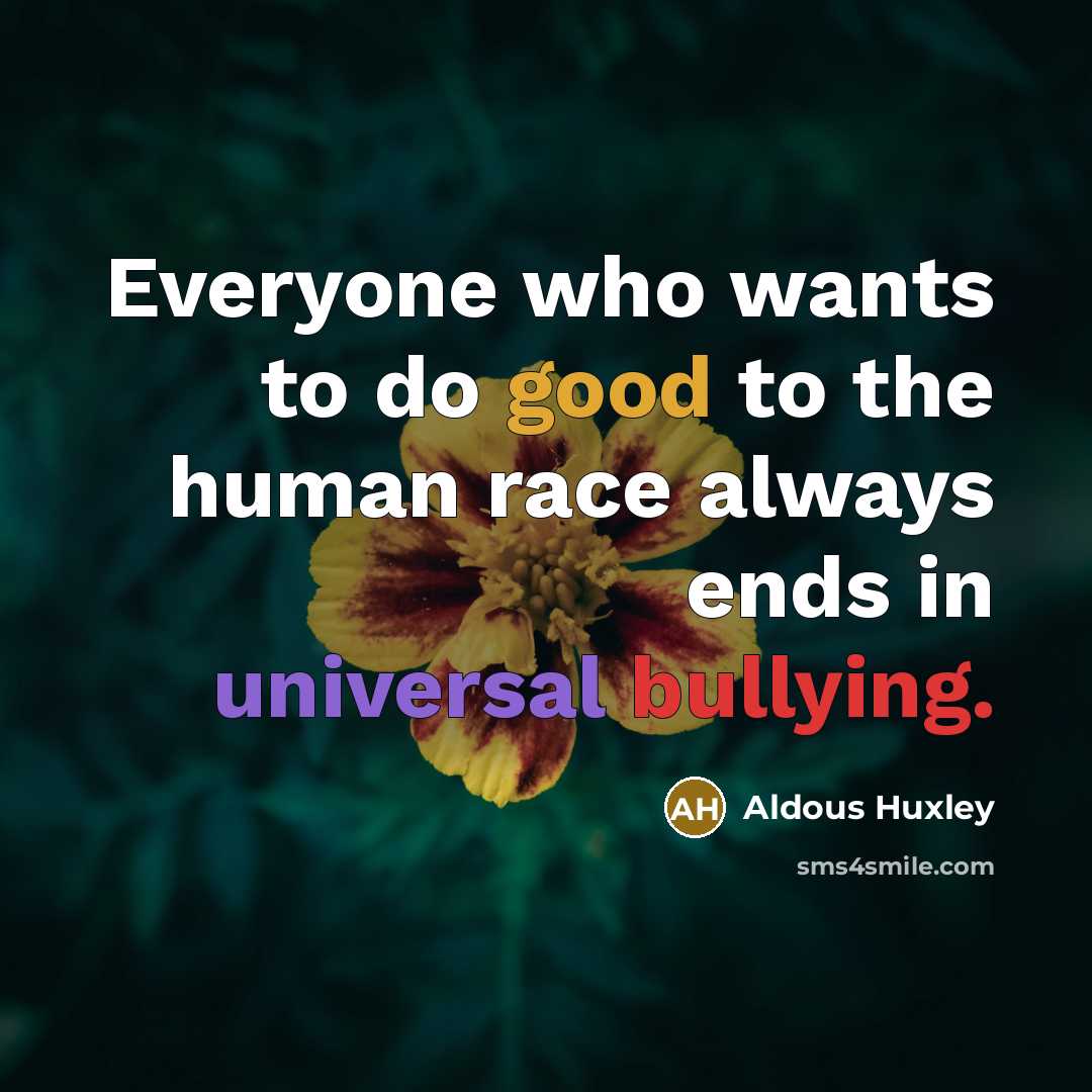 “Everyone who wants to do good to the human race…” quote by Aldous Huxley