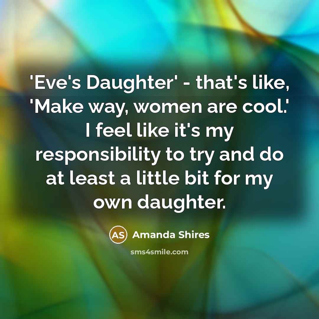 “'Eve's Daughter' - that's like, 'Make way, women are cool.'…” quote by Amanda Shires