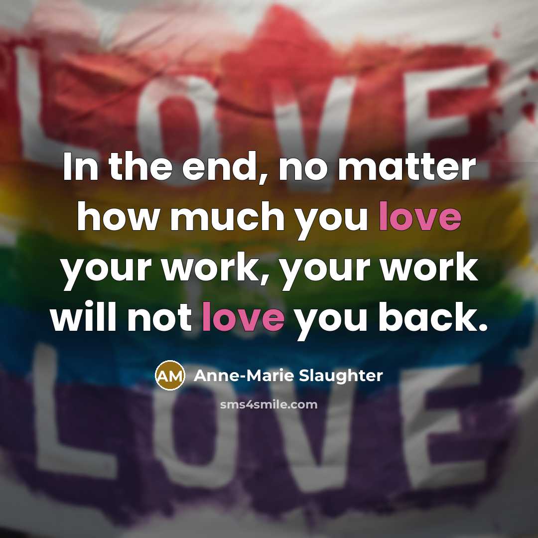 “In the end, no matter how much you love your…” quote by Anne-Marie Slaughter