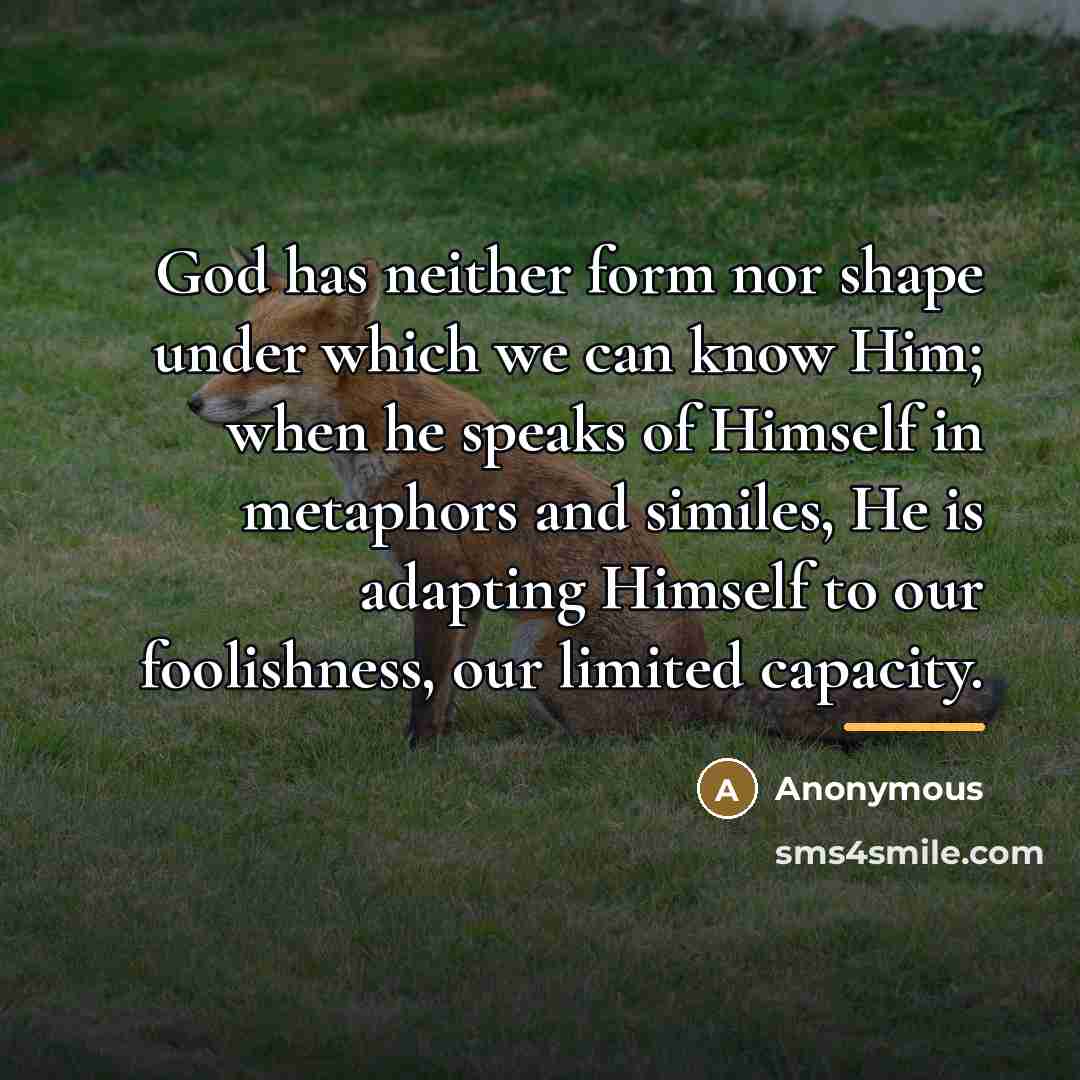 “God has neither form nor shape under which we can…” quote by Anonymous