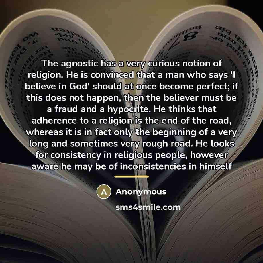 “The agnostic has a very curious notion of religion. He…” quote by Anonymous