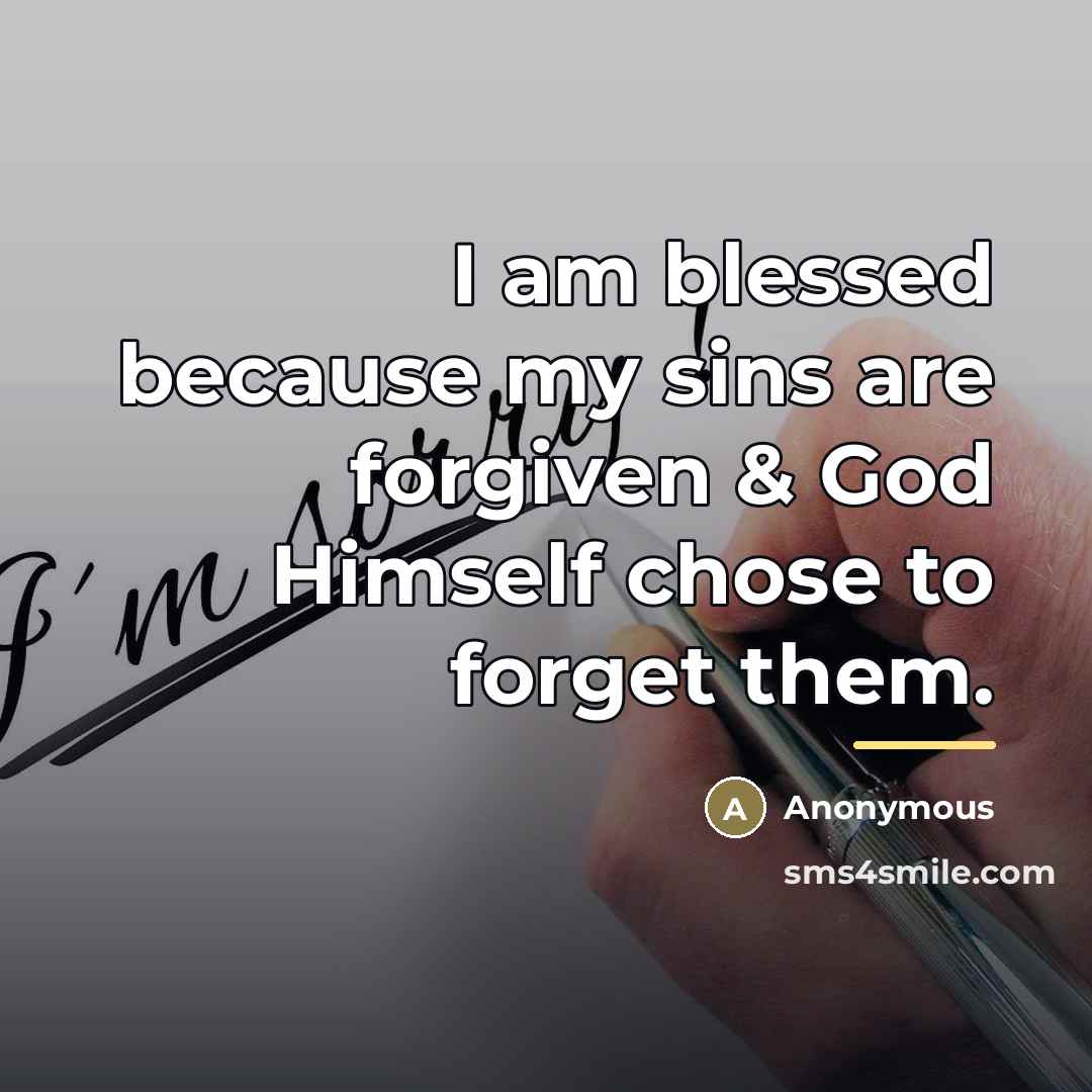 “I am blessed because my sins are forgiven & God…” quote by Anonymous