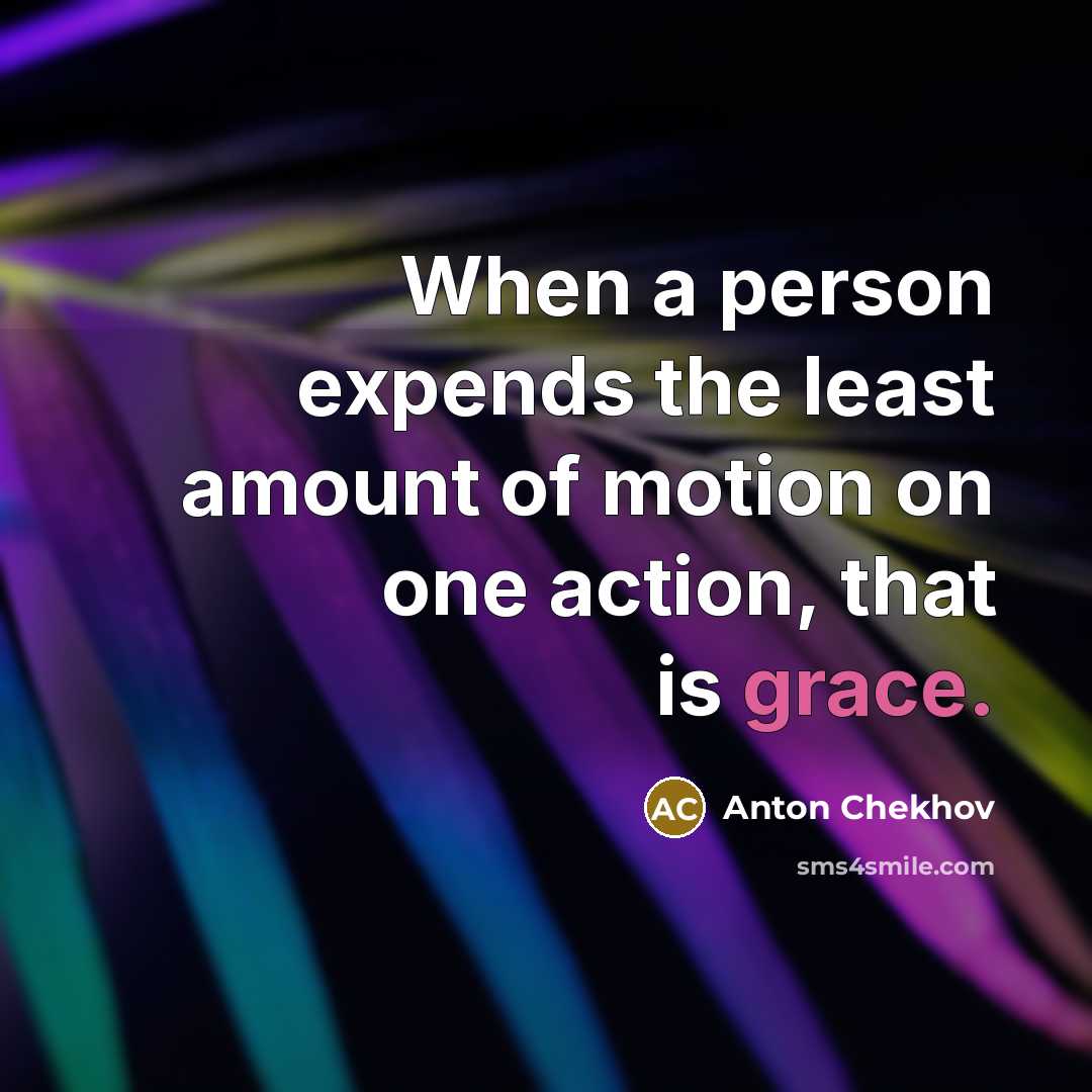 “When a person expends the least amount of motion on…” quote by Anton Chekhov