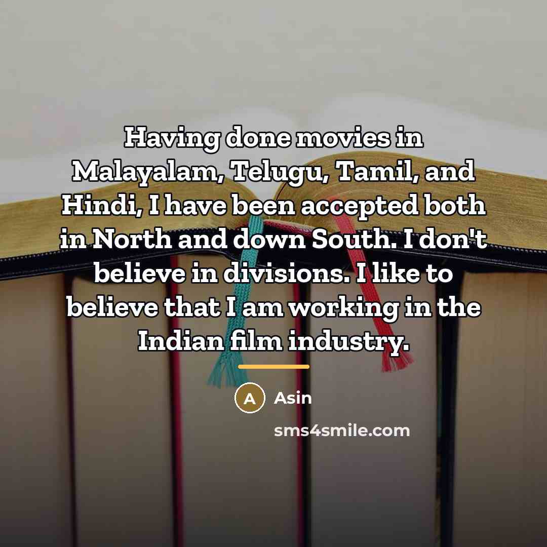 “Having done movies in Malayalam, Telugu, Tamil, and Hindi, I…” quote by Asin