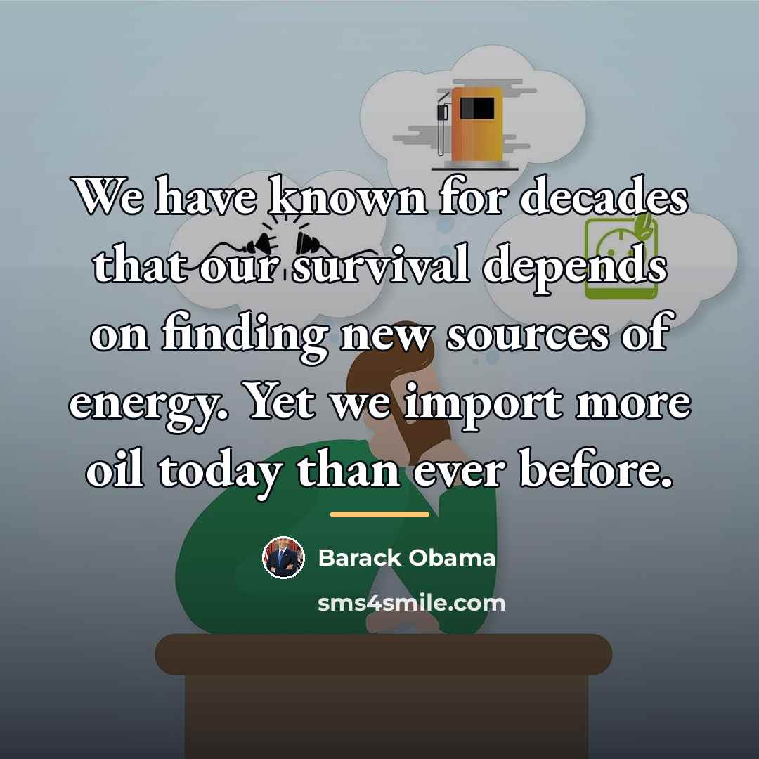 “We have known for decades that our survival depends on…” quote by Barack Obama