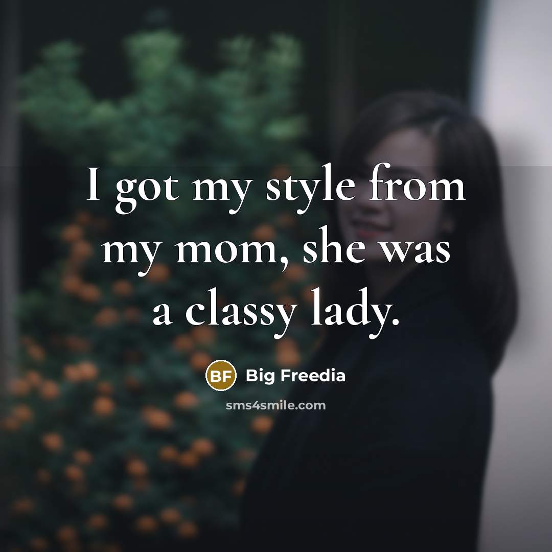 “I got my style from my mom, she was a…” quote by Big Freedia