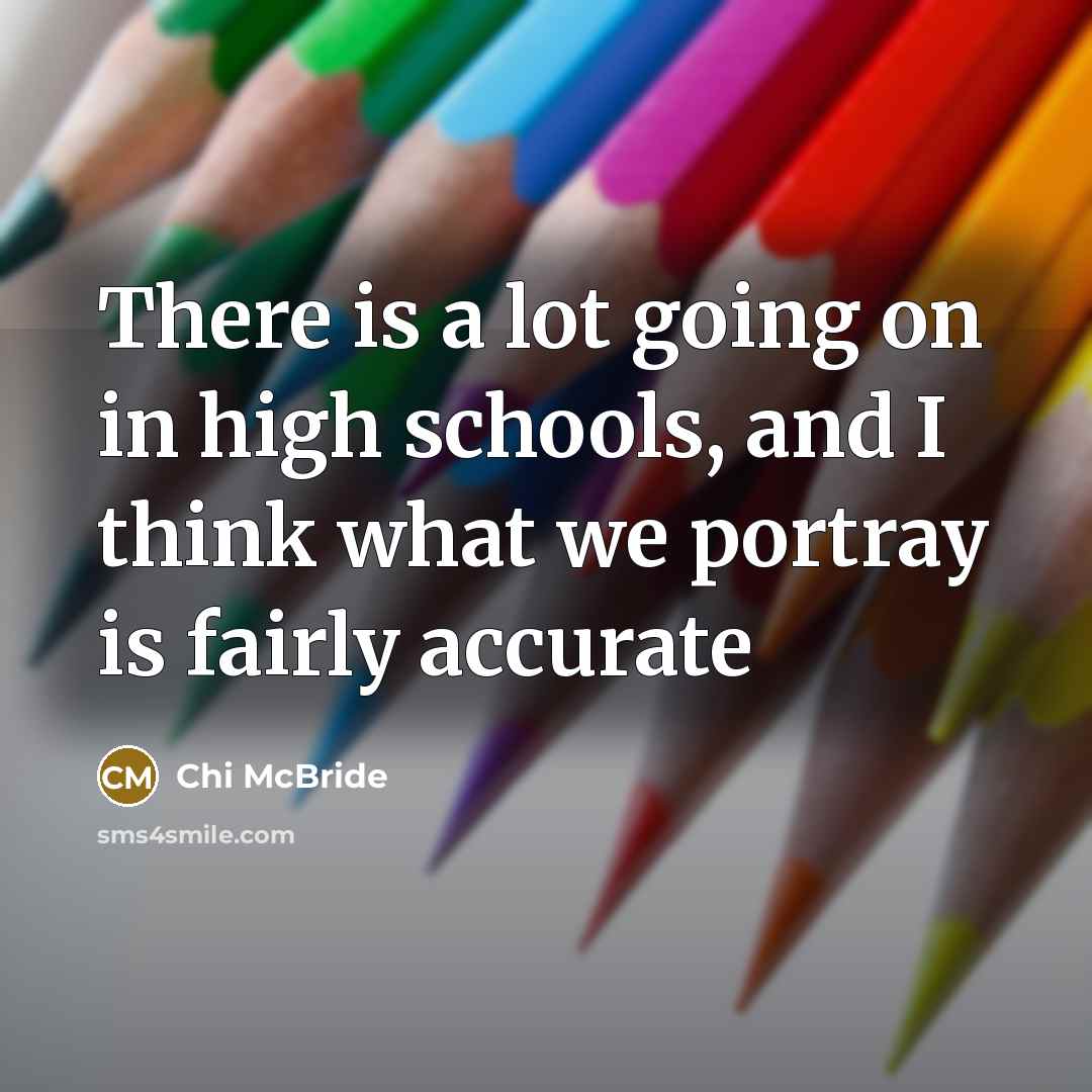 “There is a lot going on in high schools, and…” quote by Chi McBride