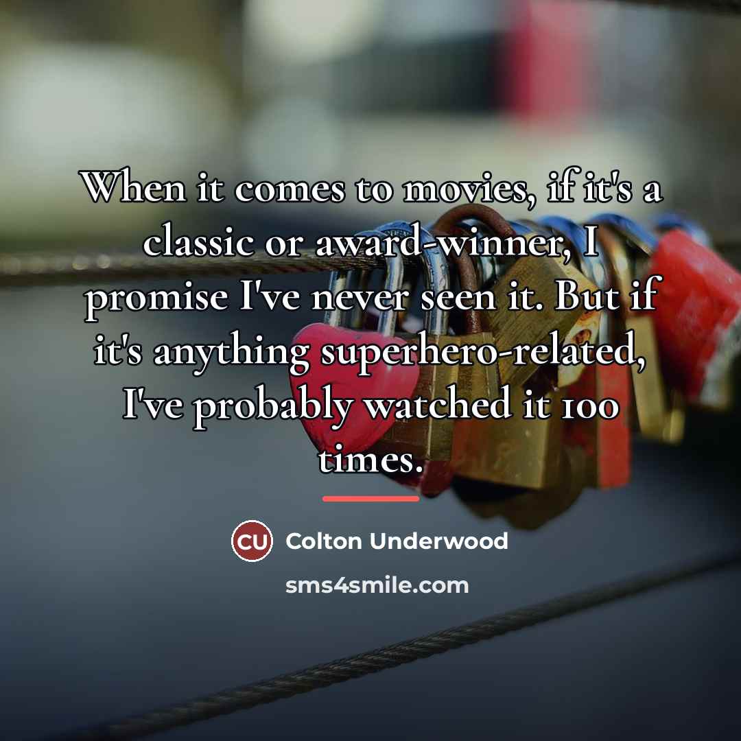 “When it comes to movies, if it's a classic or…” quote by Colton Underwood