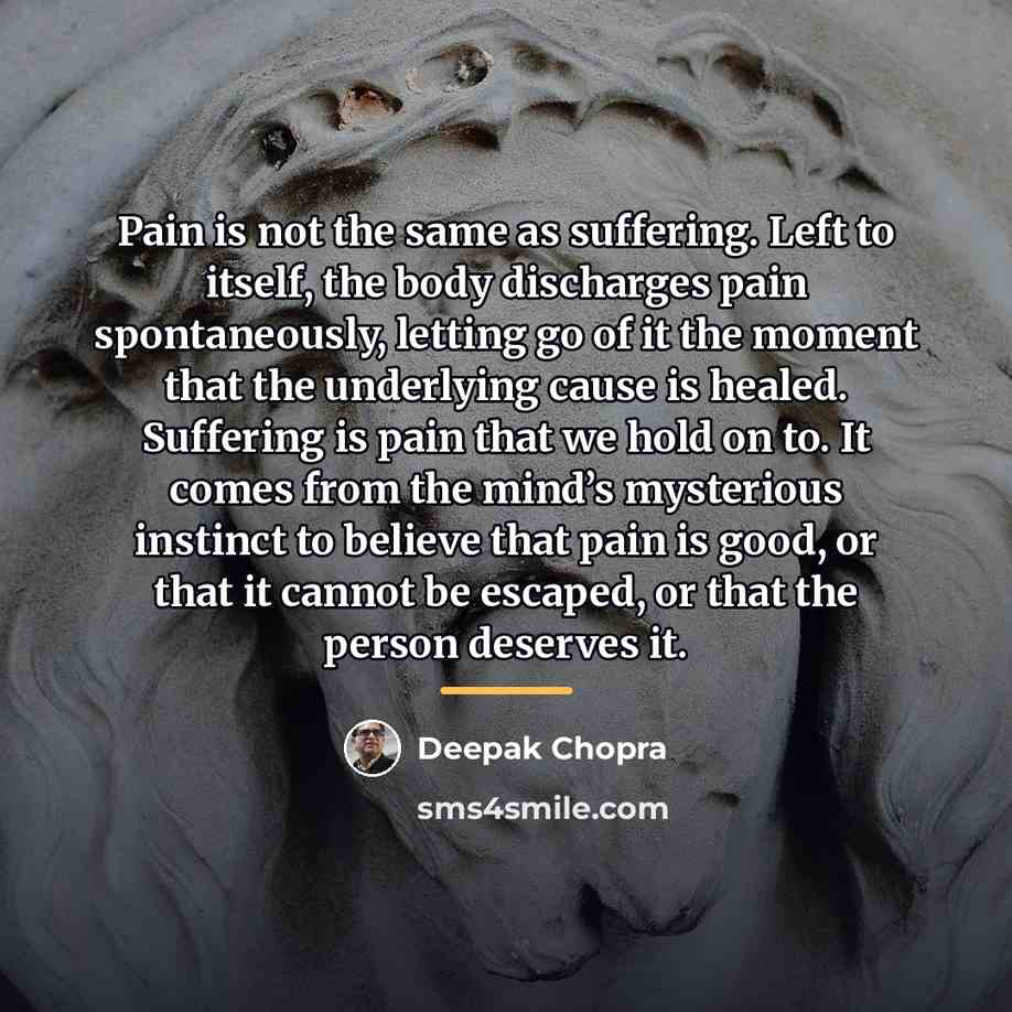“Pain is not the same as suffering. Left to itself,…” quote by Deepak Chopra