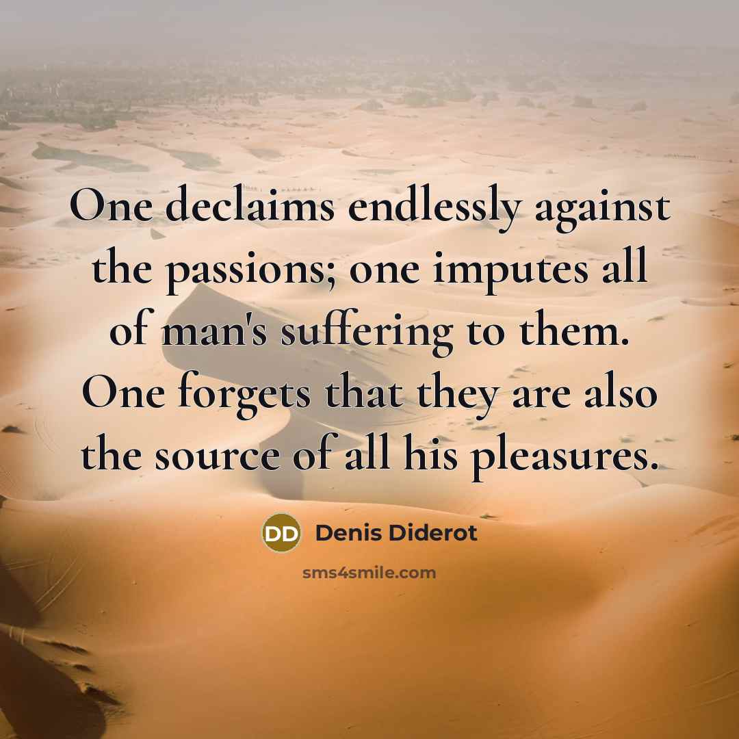 “One declaims endlessly against the passions; one imputes all of…” quote by Denis Diderot