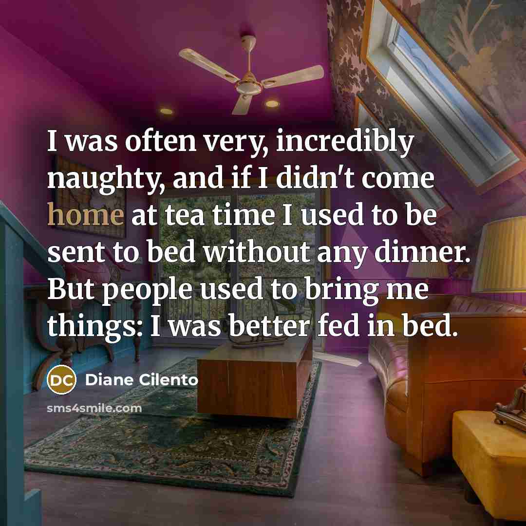 “I was often very, incredibly naughty, and if I didn't…” quote by Diane Cilento