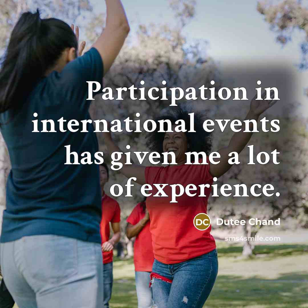 “Participation in international events has given me a lot of…” quote by Dutee Chand