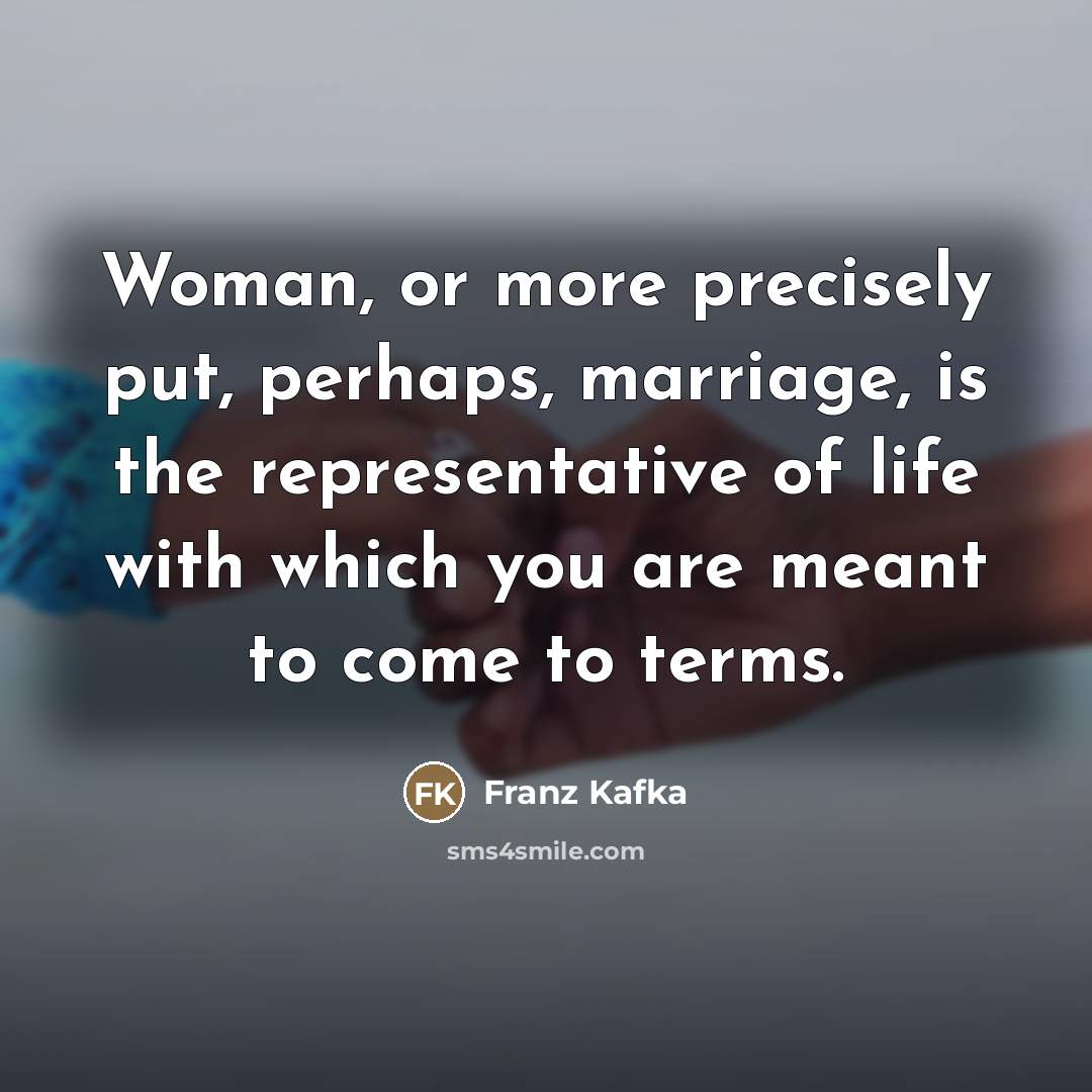“Woman, or more precisely put, perhaps, marriage, is the representative…” quote by Franz Kafka