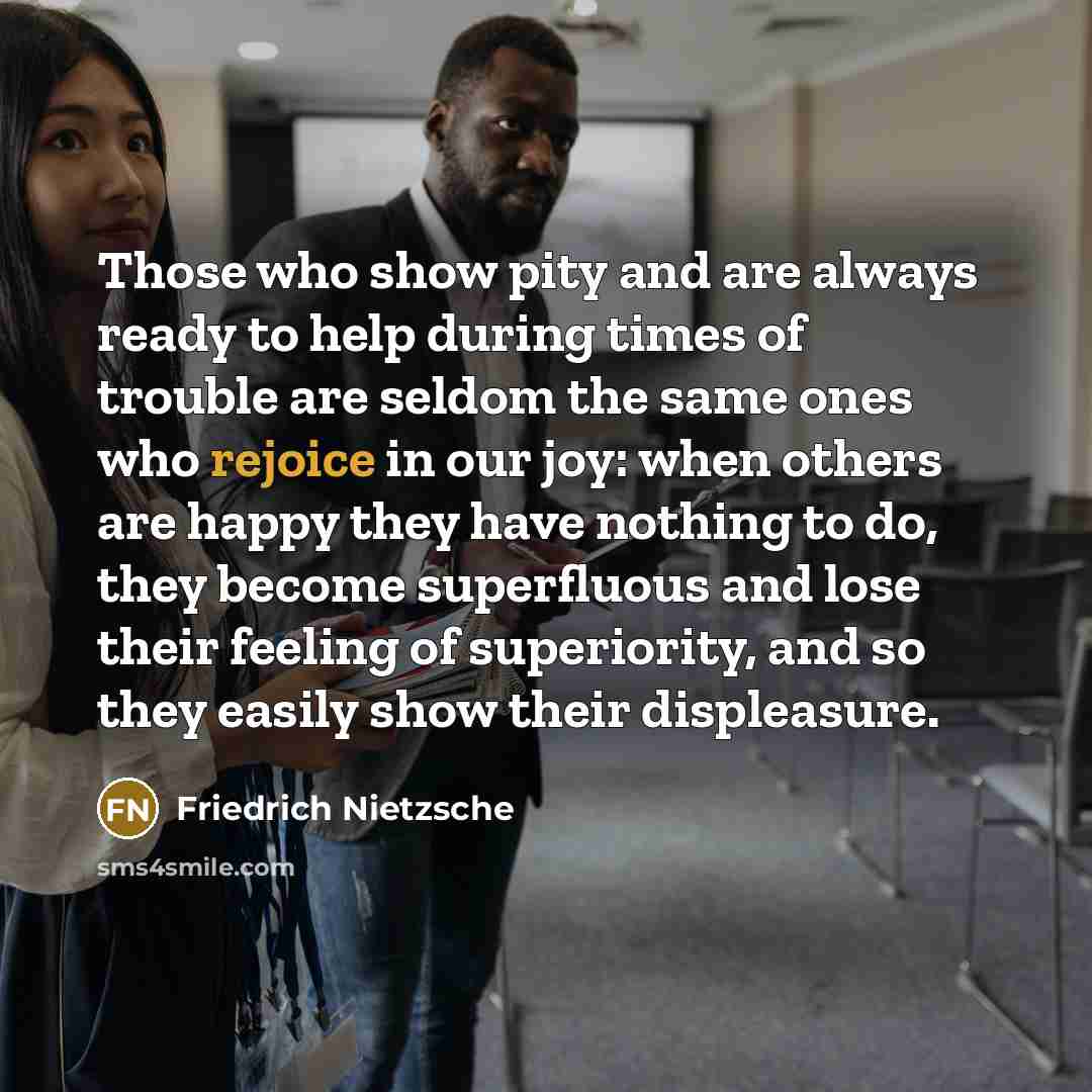 “Those who show pity and are always ready to help…” quote by Friedrich Nietzsche