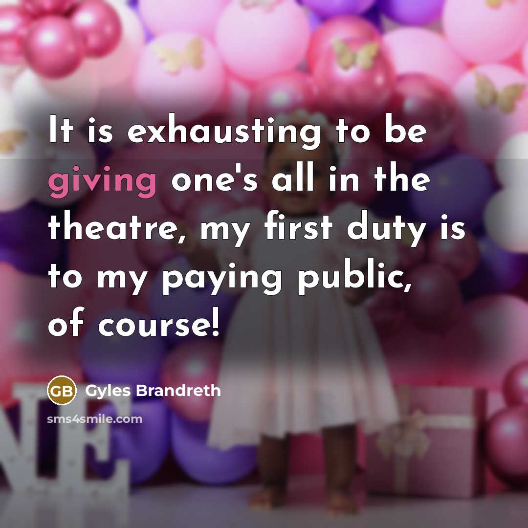“It is exhausting to be giving one's all in the…” quote by Gyles Brandreth