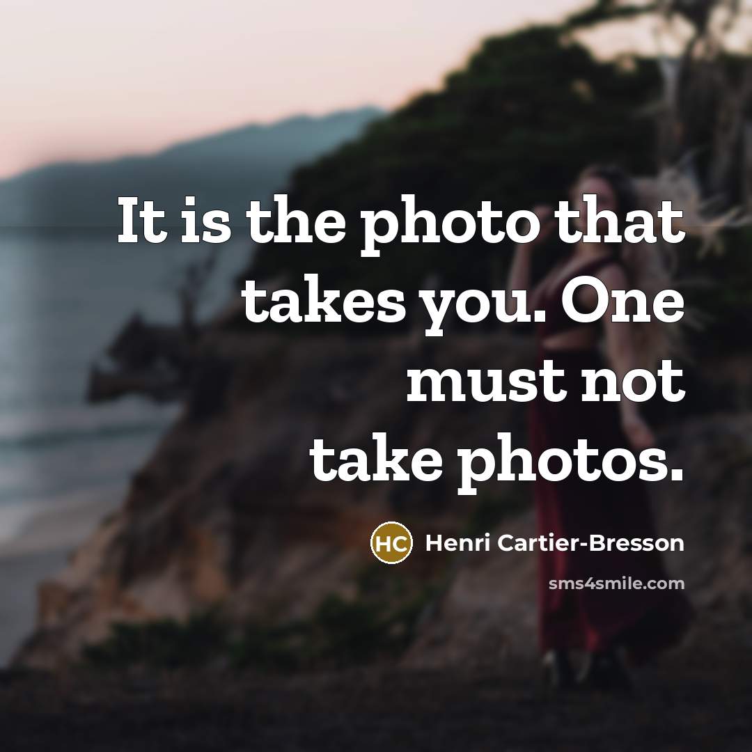 “It is the photo that takes you. One must not…” quote by Henri Cartier-Bresson
