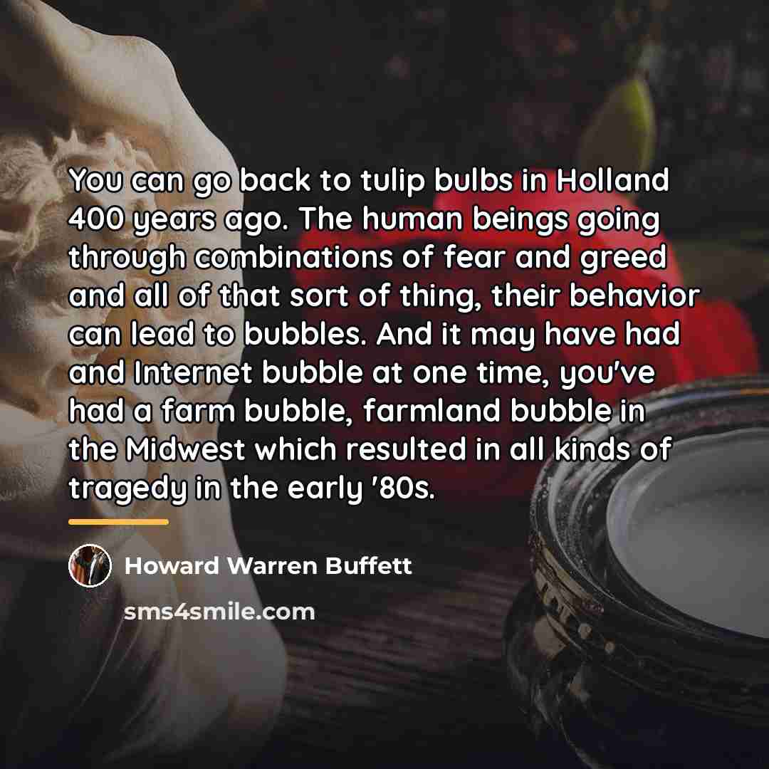 “You can go back to tulip bulbs in Holland 400…” quote by Howard Warren Buffett