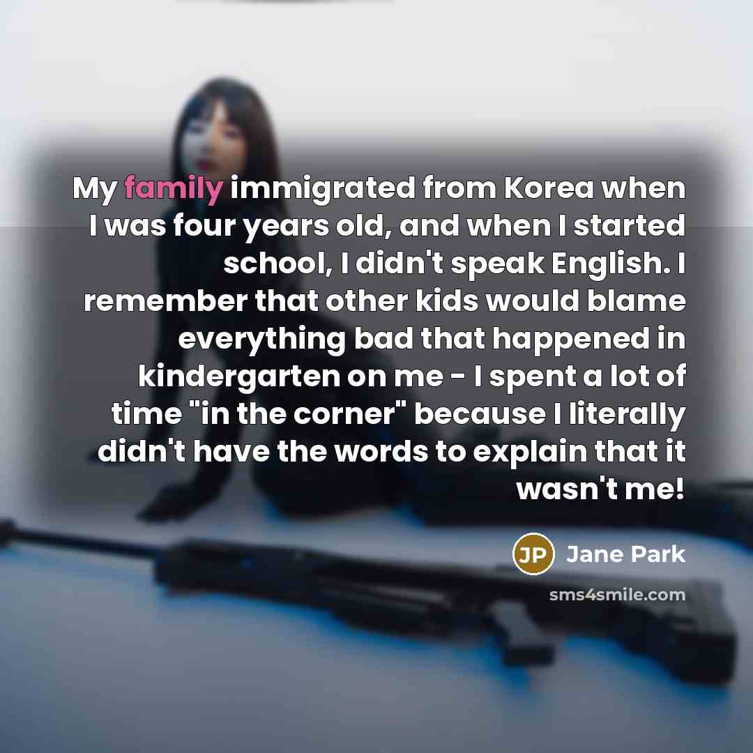 “My family immigrated from Korea when I was four years…” quote by Jane Park