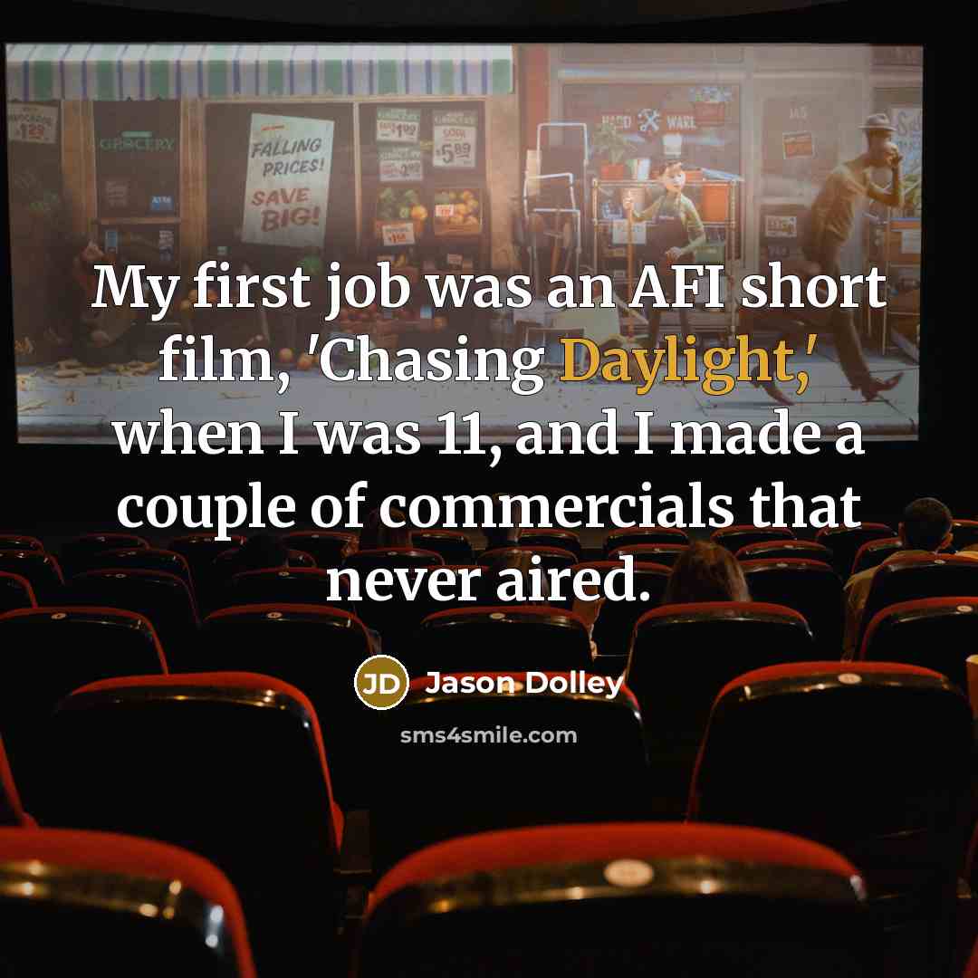 “My first job was an AFI short film, 'Chasing Daylight,'…” quote by Jason Dolley