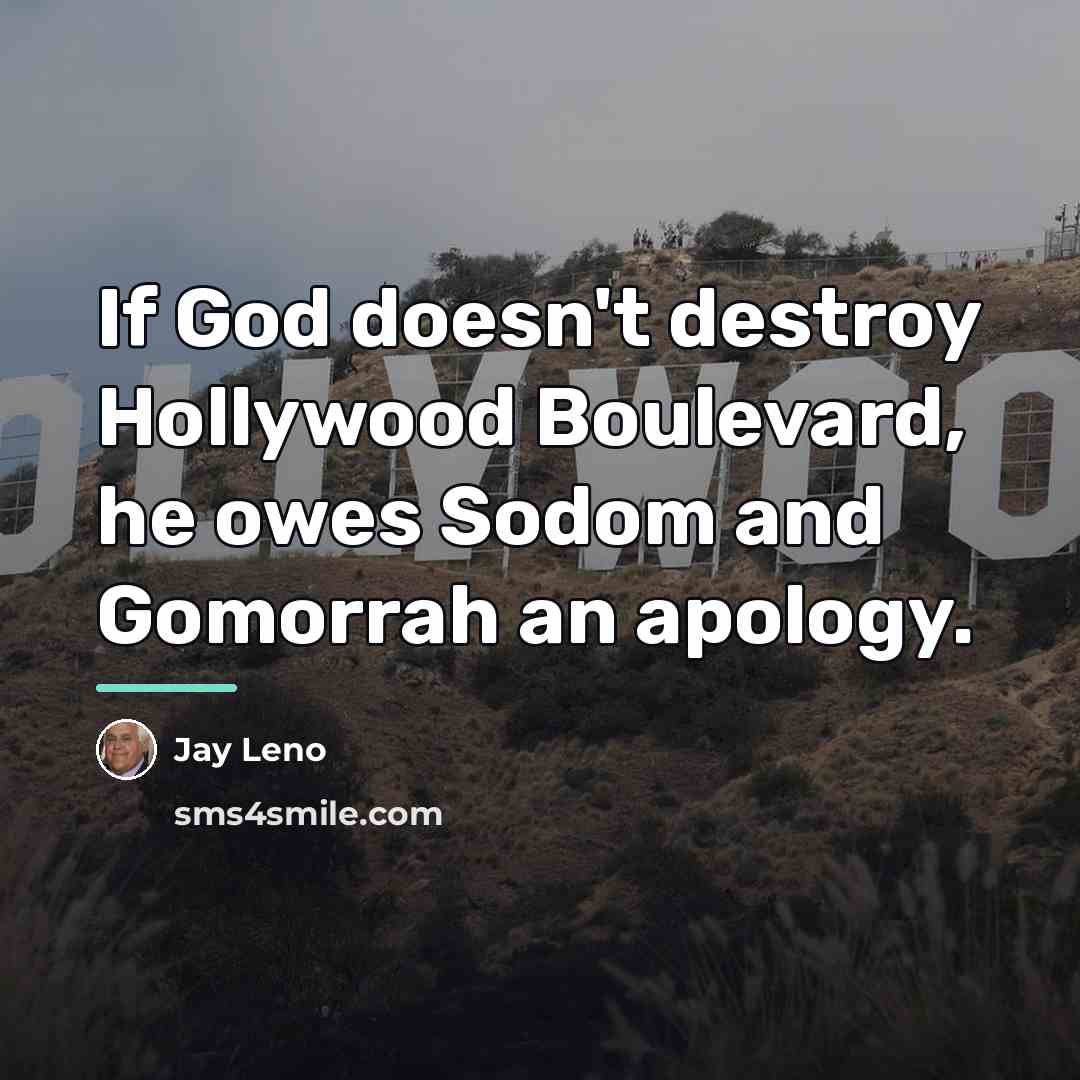“If God doesn't destroy Hollywood Boulevard, he owes Sodom and…” quote by Jay Leno