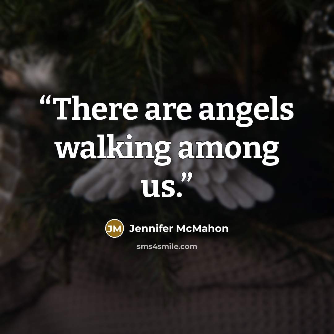 “There are angels walking among us.” quote by Jennifer McMahon