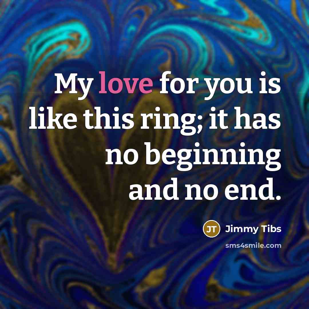 “My love for you is like this ring; it has…” quote by Jimmy Tibs