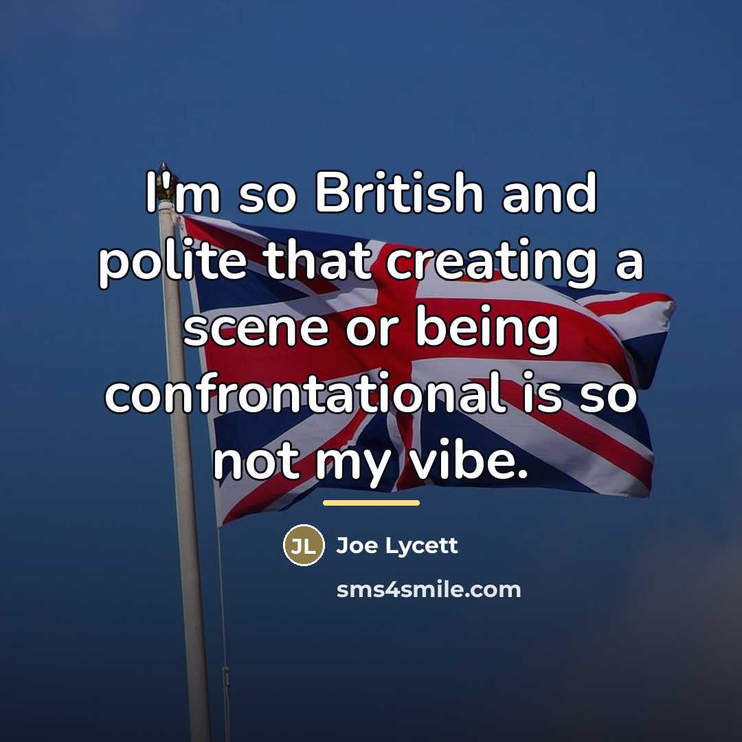 “I'm so British and polite that creating a scene or…” quote by Joe Lycett